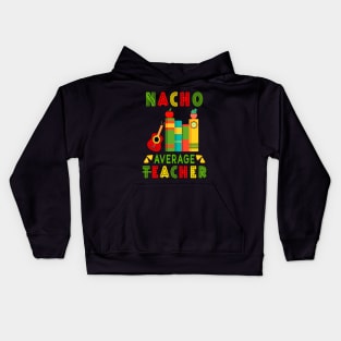 Nacho Average Teacher Cinco De Mayo Fiesta Mexican Kids Hoodie